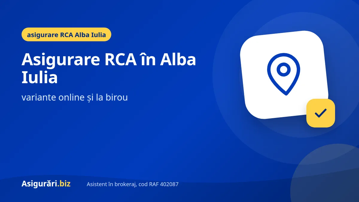 Asigurare RCA în Alba Iulia: variante online și la birou